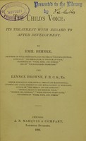 view The child's voice : its treatment with regard to after development / by Emil Behnke and Lennox Browne.