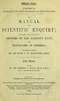 view A manual of scientific enquiry : prepared for the use of officers in Her Majesty's Navy, and travellers in general / originally edited by Sir John F.W. Herschel.