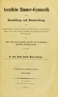 view Aerztliche Zimmer-Gymnastik, oder, Darstellung und Beschreibung ... / entworfen von Daniel Gottlieb Moritz Schreber.