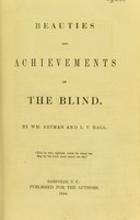 view Beauties and achievements of the blind / by Wm. Artman and L.V. Hall.