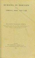 view Nursing in diseases of the throat, nose, and ear / by Macleod Yearsley.