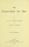 view The evolution of sex / by Professor Patrick Geddes and J. Arthur Thomson.