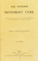 view The Swedish movement cure : a treatise explaining the value of Swedish movements in cases of muscular and nervous diseases / by Piper Riekmann.