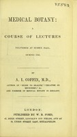 view Medical botany : a course of lectures delivered at Sussex Hall, during 1850 / by A.I. Coffin.