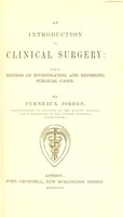 view An introduction to clinical surgery : with a method of investigating and reporting surgical cases / by Furneaux Jordan.