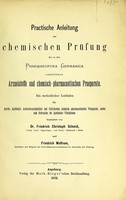 view Practische Anleitung zur chemischen Prüfung der in der Pharmacopoea Germanica enthaltenen Arzneistoffe und chemisch-pharmaceutischen Praeparate : eine methodischer Leitfaden für Aerzte, Apotheker, Arzneiwaarenhändler und Fabrikanten chemisch-pharmaceutischer Praeparate, sowie zum Gebrauche bei Apotheken-Visitationen / bearbeitet von Friedrich Christoph Schmid und Friedrich Wolfrum.