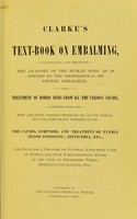 view Clarke's text-book on embalming : illustrating and describing the anatomy of the human body as is needed by the professional or expert embalmer.