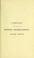 view Companion to the last edition of the British pharmacopoeia : comparing the strength of its various preparations with those of the London, Edinburgh, Dublin, United States and other foreign pharmacopoeias with practical hints on prescribing / by Peter Squire.