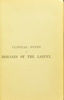 view Clinical notes on diseases of the larynx : investigated and treated with the assistance of the laryngoscope / by William Marcet.