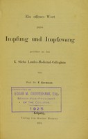 view Ein offenes Wort gegen Impfung and Impfzwang : gerichtet an das K. Sächs. Landes-Medicinal-Collegium / von F. Germann.