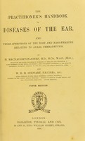 view The practitioner's handbook of diseases of the ear : and those affections of the nose and naso-pharynx relating to aural therapeutics / by H. Macnaughton-Jones and W.R.H. Stewart.