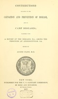 view Contributions relating to the causation and prevention of disease, and to camp diseases : together with a report of the diseases, etc., among the prisoners at Andersonville, Ga. / edited by Austin Flint.