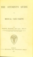 view The student's guide to medical case-taking / by Francis Warner.