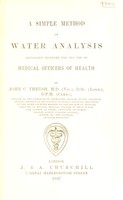 view A simple method of water analysis : especially designed for the use of medical officers of health / by John C. Thresh.