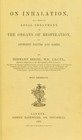 view On inhalation as a means of local treatment of the organs of respiration by atomized fluids and gases / by Hermann Beigel.