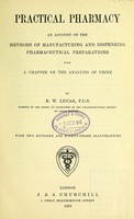 view Practical pharmacy : an account of the methods of manufacturing and dispensing pharmaceutical preparations with a chapter on the analysis of urine / by E.W. Lucas.