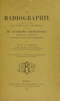 view La radiographie : appliquée à l'étude des arthropathies déformantes du syndrome rhumatismal chronique déformant étude clinique et anatomique, courbe uroséméiographique / par F. Barjon.