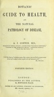 view Botanic guide to health, and the natural pathology of disease / by A.I. Coffin.