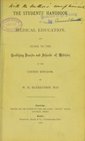 view The students' handbook of medical education, and guide to the qualifying boards and schools of medicine in the United Kingdom / by W.H. Blenkinsop.