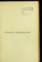 view Surgical emergencies, together with the emergencies attendant on parturition and the treatment of poisoning : a manual for the use of general practitioners / by Paul Swain.