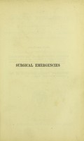 view Surgical emergencies together with the emergencies attendant on parturition and the treatment of poisoning / by William Paul Swain.