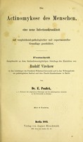 view Die Actinomykose des Menschen : eine neue Infectionskrankheit auf vergleichend-pathologischer und experimenteller Grundlage geschildert / von E. Ponfick.