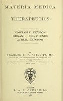 view Materia medica and therapeutics : Vegetable kingdom, organic compounds, animal kingdom / by Charles D.F. Phillips.