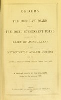 view Orders of the Poor Law Board and of the Local Government Board relating to the Board of Management of the Metropolitan Asylum District and the several institutions under their control.