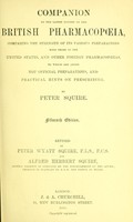 view Companion to the latest edition of the British pharmacopoeia : comparing the strength of the various preparations with those of the United States and other foreign pharmacopoeias to which are added not official preparations and practical hints on prescribing / by Peter Squire.