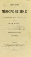 view Éléments de médecine pratique : contenant le traitement homoeopathique de chaque maladie / par P. Jousset.