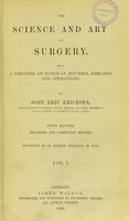 view The science and art of surgery : being a treatise on surgical injuries, diseases, and operations / by John Eric Erichsen.