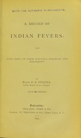 view A record of Indian fevers : with some hints on their etiology, diagnosis and treatment / by D.B. Spencer.