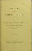 view Lectures on diseases of the eye / by Charles Bell Taylor.