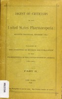 view Digest of criticisms on the United States pharmacopoeia, seventh decennial revision, 1890 / published by The Committee of Revision and Publication of the Pharmacopoeia of the United States of America.