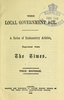 view The Local Government Act : a series of explanatory articles, reprinted from the Times.