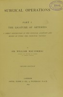 view Surgical operations : a short description of the surgical anatomy and modes of tying the principal vessels. Part I, The ligature of arteries / by Sir William MacCormac.