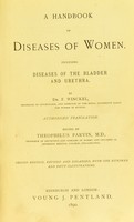 view A handbook of diseases of women : including diseases of the bladder and urethra / by F. Winckel ; authorised translation edited by Theophilus Parvin.