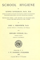 view School hygiene / by Ludwig Kotelmann ; translation from a copy revised and enlarged especially for this edition by the author / by John A Bergström and Edward Conradi.