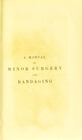 view A manual of minor surgery and bandaging : for the use of house-surgeons, dressers and junior practitioners / by Christopher Heath.