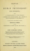 view Manual of human physiology for students : being a condensation of the subject, a conservation of the matter and a record of facts and principles up to the present day ... / by John Morford Cottle.