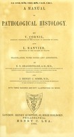 view A manual of pathological histology / by V. Cornil and L. Ranvier ; translated, with notes and additions, by E.O. Shakespeare and J. Henry C. Simes.