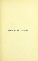 view The Lettsomian lectures, delivered at the Medical Society of London, 1879, on bronchial asthma : its causes, pathology and treatment / by John C. Thorowgood.