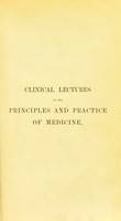 view Clinical lectures on the principles and practice of medicine / by John Hughes Bennett.