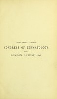 view Official transactions / Third International Congress of Dermatology, held in the Examination Hall of the Conjoint Royal College of Physicians and Surgeons, London, August 4th to 8th, 1896 ; edited by J.J. Pringle.