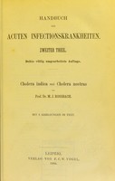 view Handbuch der acuten Infectionskrankheiten. Zweiter Theil, Cholera indica und Cholera nostras / von M.J. Rossbach.