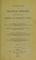 view A textbook of practical medicine : with particular reference to physiology and pathological anatomy / by Felix von Niemeyer ; translated from the 8th German edition ... by George H. Humphreys and Charles E. Hackley.