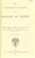 view The student's guide to the diseases of women / by Alfred Lewis Galabin.