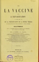 view De la vaccine et de la revaccination : au point de vue de la préservation de la petite vérole et de leur influence sur la santé et la vie de l'homme rapport fait à l'Académie royale de médecine de Belgique, en la séance du 30 Mai 1857 / par J.-R. Marinus.