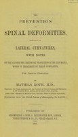 view The prevention of spinal deformities : especially of lateral curvatures, with notes on the causes, the artificial production & the injurious modes of treatment of these complaints / by Mathias Roth.