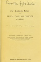 view On vesical stone and prostatic disorders : delivered before the Royal College of Surgeons of England on Dec. 9, 1896 / by Reginald Harrison.